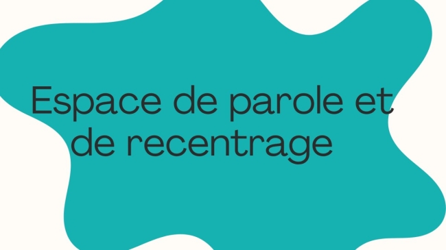 Espace de parole et de recentrage